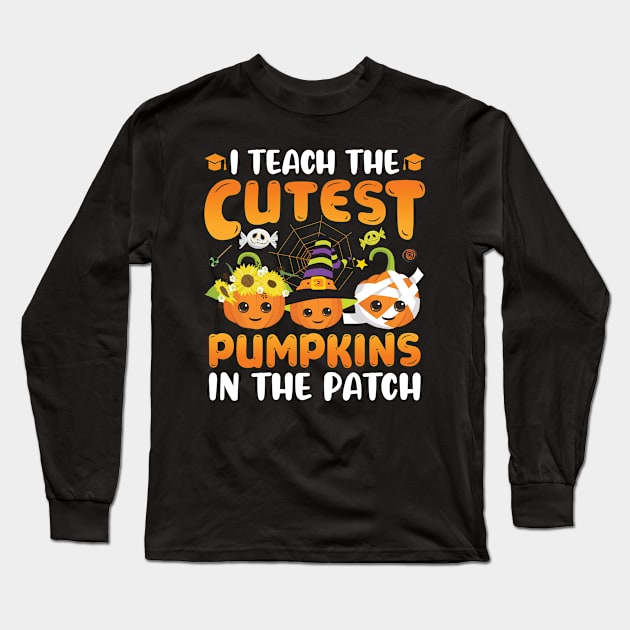 I Teach the Cutest Pumpkins in the Patch Long Sleeve T-Shirt by Charaf Eddine